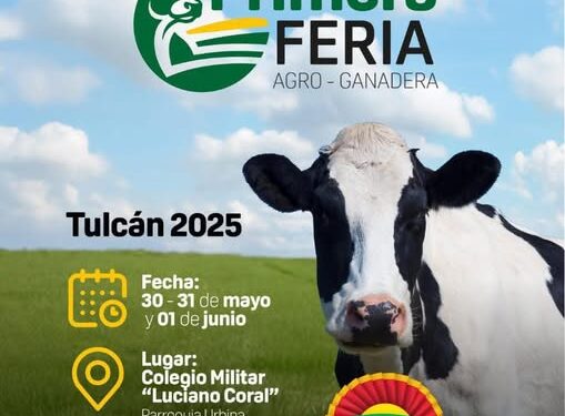 En Tulcán se realizará la primera feria agro ganadera más grande de la región